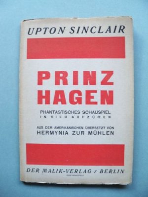 Prinz Hagen. Phantastisches Schauspiel in vier Aufzügen. Deutsch von Hermynia Zur Mühlen. Deutsche EA.