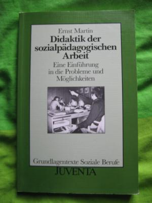 gebrauchtes Buch – Ernst Martin – Didaktik der sozialpädagogischen Arbeit. Eine Einführung in die Probleme und Möglichkeiten sozialpädagogischen Handelns.