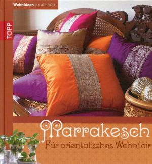 neues Buch – Wohnideen aus aller Welt - Marrakesch - Für orientalisches Wohnflair