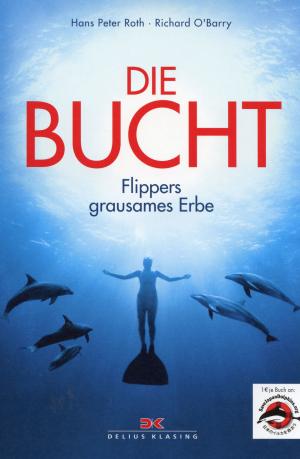 neues Buch – Roth, Hans Peter – Die Bucht - Flippers grausames Erbe