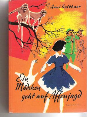 gebrauchtes Buch – Anni Gelbhaar – Ein Mädchen geht auf Affenjagd