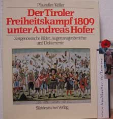 gebrauchtes Buch – Pfaundler, Wolfgang/ Köfler – Der Tiroler Freiheitskampf 1809 unter Andreas Hofer. Zeitgenössische Bilder, Augenzeugenberichte und Dokumente