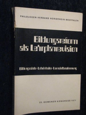 gebrauchtes Buch – Philologen-Verband NRW – Bildungsreform als Lehrplanrevision - Bildungsziele, Lerninhalte, Lernzielbestimmung