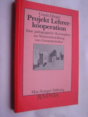 gebrauchtes Buch – Ursula Dörger – Projekt Lehrerkooperation - eine pädagogische Konzeption zur Weiterentwicklung von Gesamtschulen