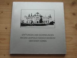 STIFTUNGEN UND SCHENKUNGEN an DAS LEOPOLD-HOESCH-MUSEUM (Bequests and Gifts to the Leopold-Hoesch-Museum)