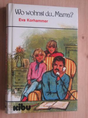 gebrauchtes Buch – Eva Korhammer – Wo wohnst du, Mama? gebrauchtes Buch – Eva Korhammer – Wo wohnst du, Mama?