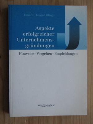 Aspekte erfolgreicher Unternehmensgründungen - Hinweise - Vorgehen - Empfehlungen