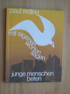 gebrauchtes Buch – Paul Reding – Mit eigenen Worten sagen - Junge Menschen beten