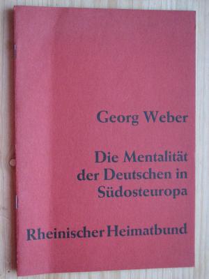 antiquarisches Buch – Georg Weber – Die Mentalität der Deutschen in Südosteuropa : Vortr. auf d. Sitzung d. Fachgruppe Mittel- u. Ostdt. Volkstum d. Rhein. Heimatbundes am 21. Okt. 1967 beim Rhein. Heimattag in Düsseldorf. Schriftenreihe des Rheinischen Heimatbundes , H. 28