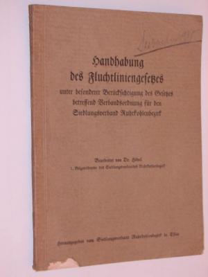 Handhabung des Fluchtliniengesetzes unter besonderer Berücksichtiugng des Gesetzes betreffend Verbandsordnung für den Siedlungsverband Ruhrkohlenbezirk