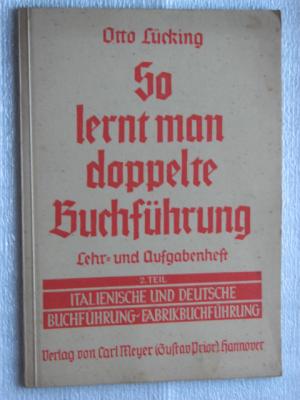 So lernt man doppelte Buchführung - Lehr- und Aufgabenheft - 2. Teil - Italieneische und Deutsche Buchführung -. Fabrikbuchführung - Rarität