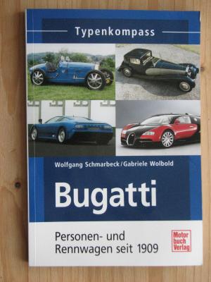 gebrauchtes Buch – Schmarbeck, Wolfgang; Wolbold – Bugatti - Personen- und Rennwagen seit 1909