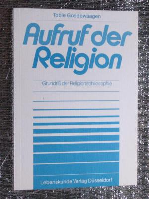 Aufruf der Religion - Grundriß der Religionsphilosophie