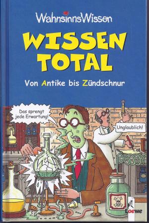 gebrauchtes Buch – Nick Arnold,Terry Deary – WahnsinnsWissen Wissen total - Von Antike bis Zündschnur