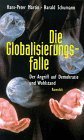 gebrauchtes Buch – Martin, Hans-Peter / Schumann – Die Globalisierungsfalle. Der Angriff auf Demokratie und Wohlstand.