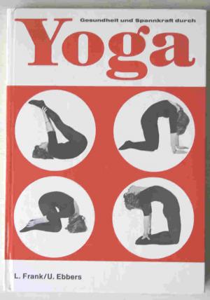 YOGA. Gesundheit und Spannkraft durch Yoga.