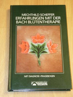 gebrauchtes Buch – Mechthild Scheffer – "Erfahrungen mit der Bach-Blütentherapie" mit fragebogen zur selbstbestimmung der richtigen bach-blütenessenzen-kombination