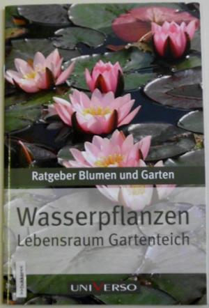 gebrauchtes Buch – Hrsg.: Siegfried Lapawa – Wasserpflanzen - Lebensraum Gartenteich - Ratgeber Blumen und Garten