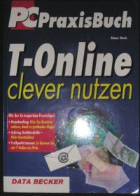 T- Online clever nutzen. PC -Praxis-Buch