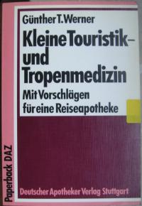 Kleine Touristik- und Tropenmedizin. Mit Vorschlägen für eine Reiseapotheke