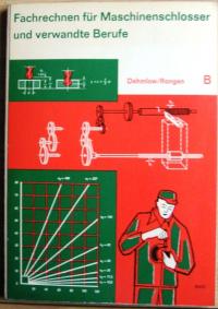 Fachrechnen für Maschinenschlosser und verwandte Berufe -  Ausgabe B