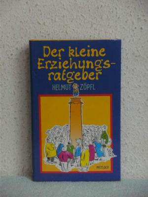 gebrauchtes Buch – Helmut Zöpfel – Der kleine Erziehungsratgeber