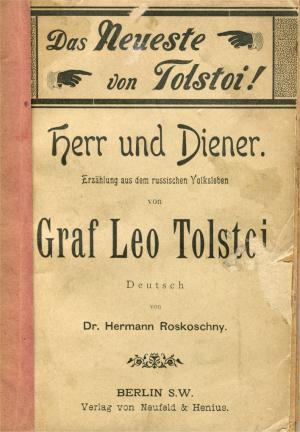 Herr und Diener. Erzählung aus dem russischen Volksleben. Übers. v. Hermann Roskoschny. ERSTE DEUTSCHE AUSGABE