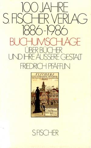 gebrauchtes Buch – Friedrich Pfäfflin – 100 Jahre S. Fischer Verlag. Buchumschläge. Über Bücher und ihre äussere Gestalt.