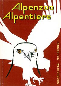 gebrauchtes Buch – Alpenzoo Innsbruck – Alpenzoo - Alpentiere