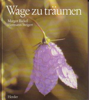 gebrauchtes Buch – Bickel, Margot / Steigert – Wage zu träumen.