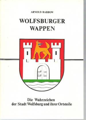 gebrauchtes Buch – Arnold Rabbow – Wolfsburger Wappen. Die Wahrzeichen der Stadt Wolfsburg und ihrer Ortsteile. gebrauchtes Buch – Arnold Rabbow – Wolfsburger Wappen. Die Wahrzeichen der Stadt Wolfsburg und ihrer Ortsteile.