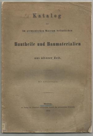 antiquarisches Buch – Katalog der im germanischen Museum befindlichen Bautheile und Baumaterialien aus älterer Zeit