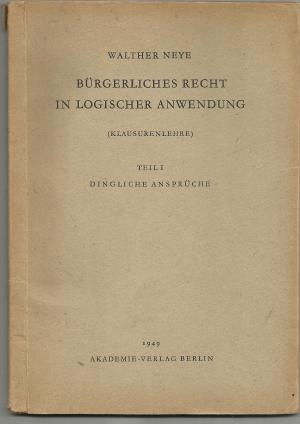 Bürgerliches Recht in logischer Anwendung (Klausurlehre). Teil 1 - Dingliche Ansprüche.