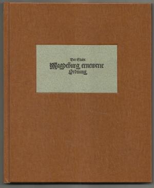 Der Stadt Magdeburg ernewerte Ordnung. Lichtdruck nach Original aus dem Jahr 1654.