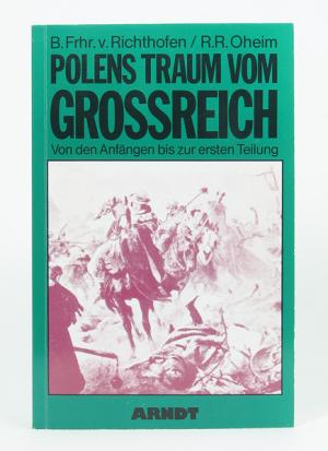 Polens Traum vom Grossreich. Von den Anfängen bis zur ersten Teilung