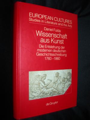 gebrauchtes Buch – Daniel Fulda – Wissenschaft aus Kunst: Die Entstehung der modernen deutschen Geschichtsschreibung 1760-1860.