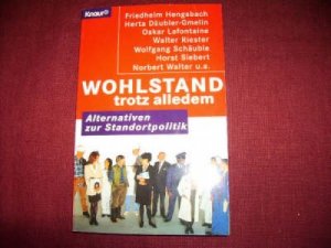 Wohlstand trotz alledem.  : Alternativen zur Standortpolitik