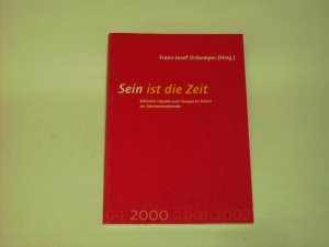 Sein ist die Zeit . biblische Impulse und liturgische Feiern zur Jahrtausendwende