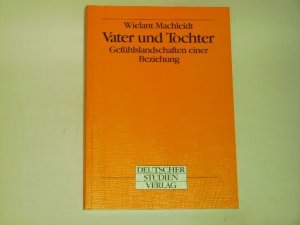 Vater und Tochter. Gefühlslandschaften einer Beziehung