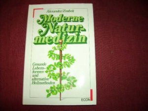 Moderne Naturheilkunde. : gesunde Lebensformen u. alternative Heilmethoden