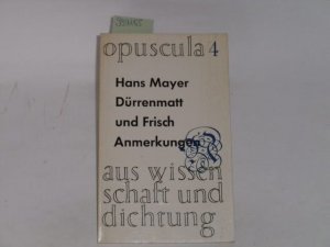 Dürrenmatt und Frisch (Sig.). Anmerkungen Opuscula 4