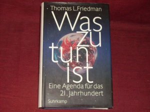 gebrauchtes Buch – Friedman, Thomas L – Was zu tun ist: Eine Agenda für das 21. Jahrhundert.