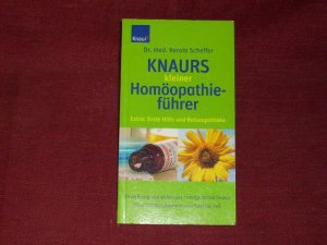 Knaurs kleiner Homöopathieführer: Zuverlässig und sicher das richtige Mittel finden. Über 120 Beschwerden von Kopf bis Fuß.  Extra: Erste Hilfe und Reiseapotheke.