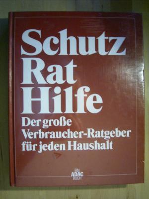 gebrauchtes Buch – Autorenkollektiv. – Schutz, Rat, Hilfe. Der große Verbraucher-Ratgeber für jeden Haushalt.