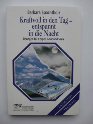 Kraftvoll in den Tag, entspannt in die Nacht - Toncassette und Textheft - Meditation - Spachtholz, Barbara