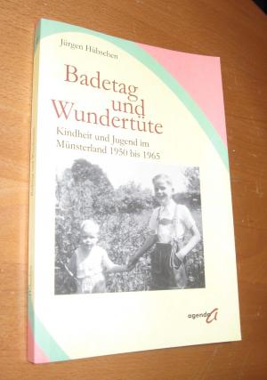 Badetag und Wundertüte - KindheituUnd Jugend im Münsterland 1950 Bis 1965