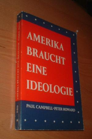 antiquarisches Buch – Campbell, Paul & Howard – Amerika braucht eine Ideologie