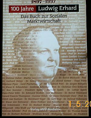 Hundert Jahre Ludwig Erhard. Das Buch zur sozialen Marktwirtschaft