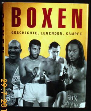 Boxen - Geschichte, Legenden, Kämpfe