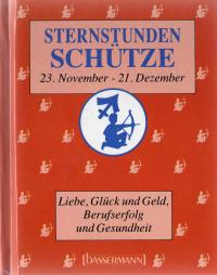 Sternstunden Schütze: Liebe, Glück und Geld, Berufserfolg und Gesundheit